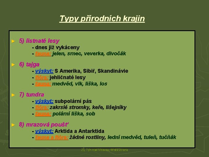 Typy přírodních krajin ► 5) listnaté lesy - dnes již vykáceny - fauna: jelen,