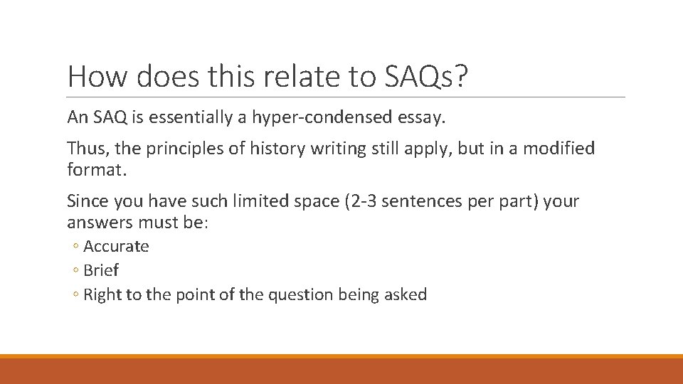 How does this relate to SAQs? An SAQ is essentially a hyper-condensed essay. Thus,