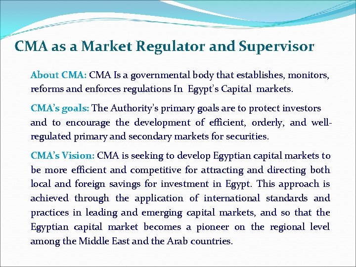 CMA as a Market Regulator and Supervisor About CMA: CMA Is a governmental body