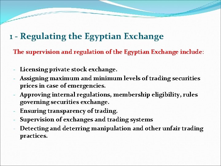 1 - Regulating the Egyptian Exchange The supervision and regulation of the Egyptian Exchange
