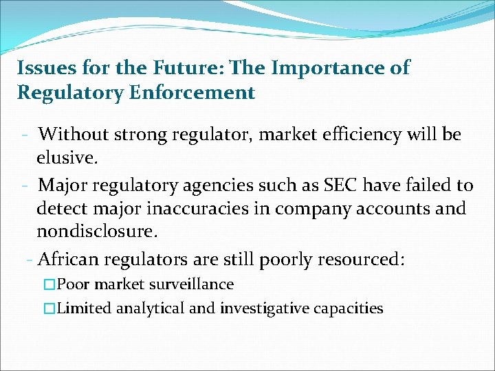 Issues for the Future: The Importance of Regulatory Enforcement - Without strong regulator, market