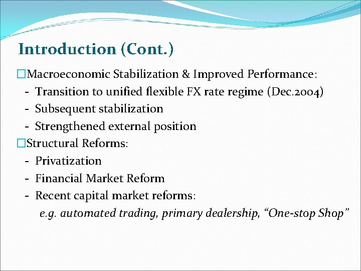 Introduction (Cont. ) �Macroeconomic Stabilization & Improved Performance: - Transition to unified flexible FX