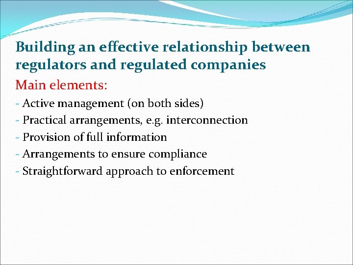 Building an effective relationship between regulators and regulated companies Main elements: - Active management