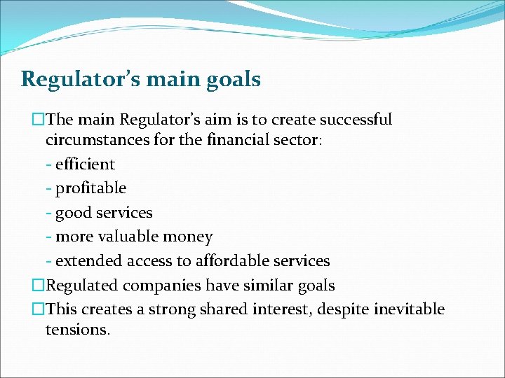 Regulator’s main goals �The main Regulator’s aim is to create successful circumstances for the