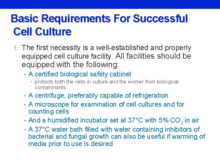 Basic Requirements For Successful Cell Culture 1. The first necessity is a well-established and