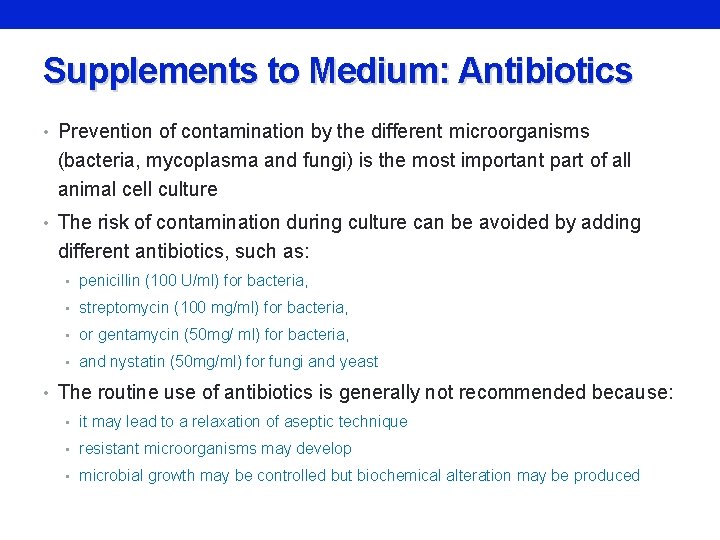 Supplements to Medium: Antibiotics • Prevention of contamination by the different microorganisms (bacteria, mycoplasma