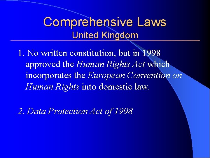 Comprehensive Laws United Kingdom 1. No written constitution, but in 1998 approved the Human Comprehensive Laws United Kingdom 1. No written constitution, but in 1998 approved the Human