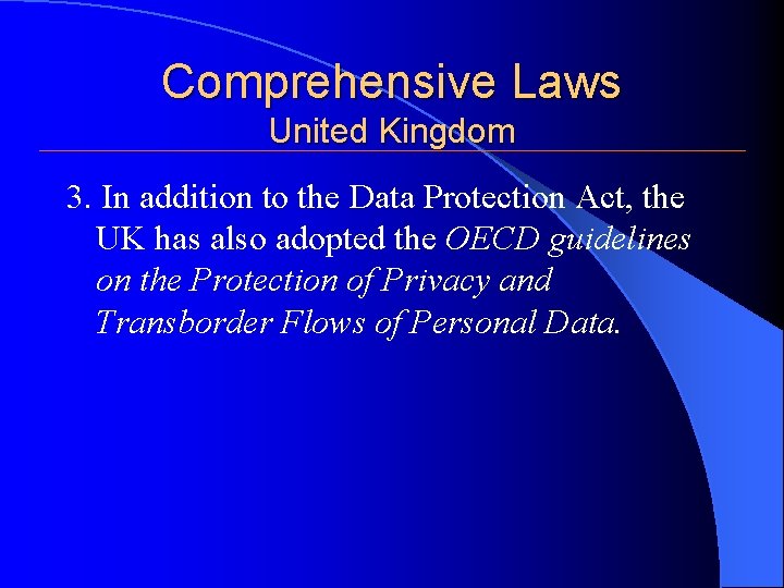 Comprehensive Laws United Kingdom 3. In addition to the Data Protection Act, the UK Comprehensive Laws United Kingdom 3. In addition to the Data Protection Act, the UK
