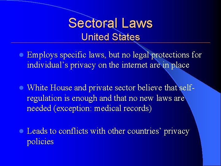 Sectoral Laws United States l Employs specific laws, but no legal protections for individual’s Sectoral Laws United States l Employs specific laws, but no legal protections for individual’s