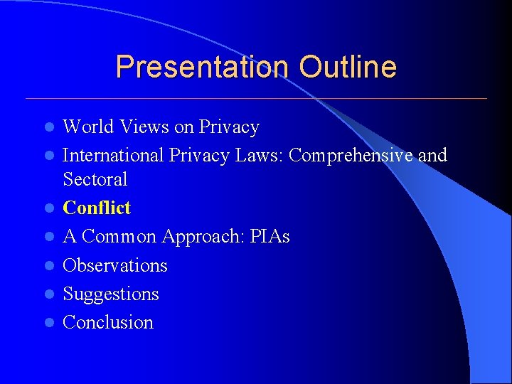 Presentation Outline l l l l World Views on Privacy International Privacy Laws: Comprehensive Presentation Outline l l l l World Views on Privacy International Privacy Laws: Comprehensive