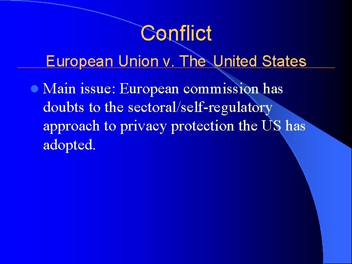 Conflict European Union v. The United States l Main issue: European commission has doubts Conflict European Union v. The United States l Main issue: European commission has doubts