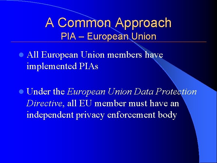 A Common Approach PIA – European Union l All European Union members have implemented A Common Approach PIA – European Union l All European Union members have implemented