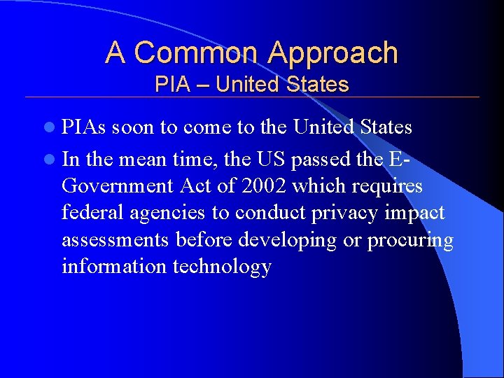 A Common Approach PIA – United States l PIAs soon to come to the A Common Approach PIA – United States l PIAs soon to come to the