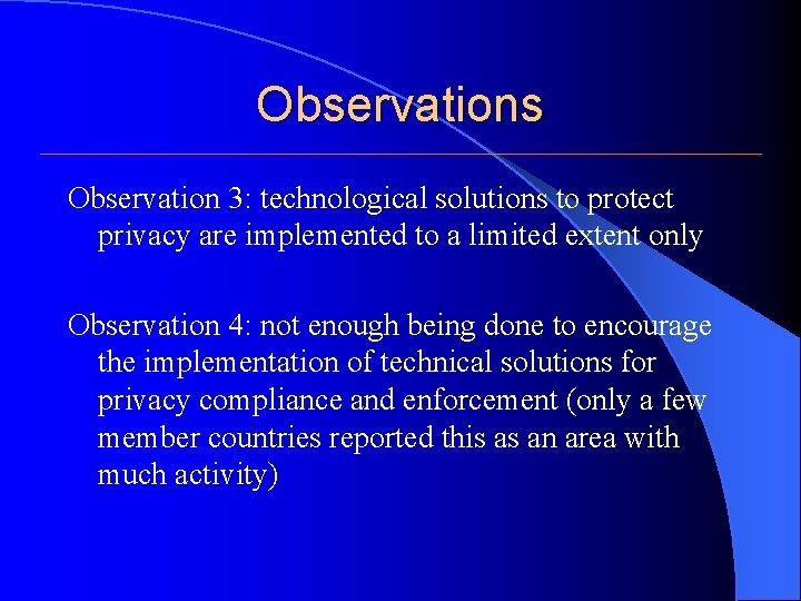 Observations Observation 3: technological solutions to protect privacy are implemented to a limited extent Observations Observation 3: technological solutions to protect privacy are implemented to a limited extent