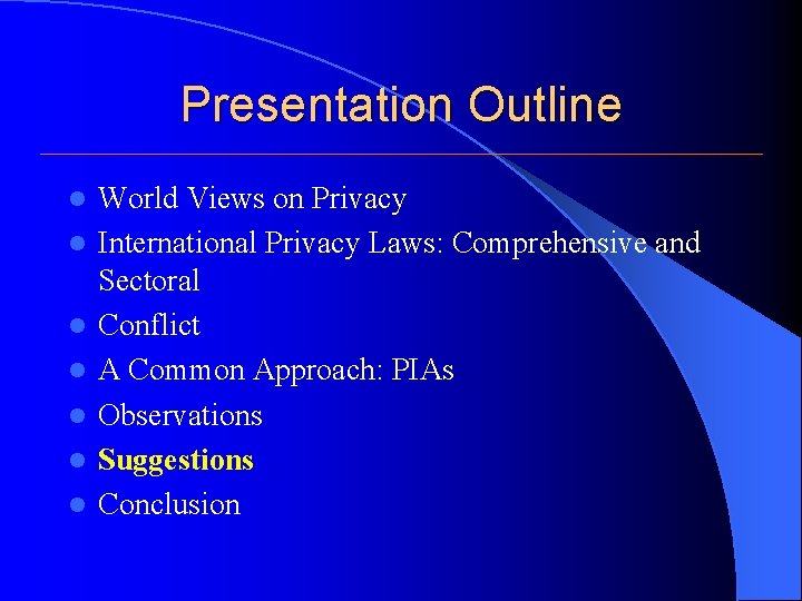 Presentation Outline l l l l World Views on Privacy International Privacy Laws: Comprehensive Presentation Outline l l l l World Views on Privacy International Privacy Laws: Comprehensive