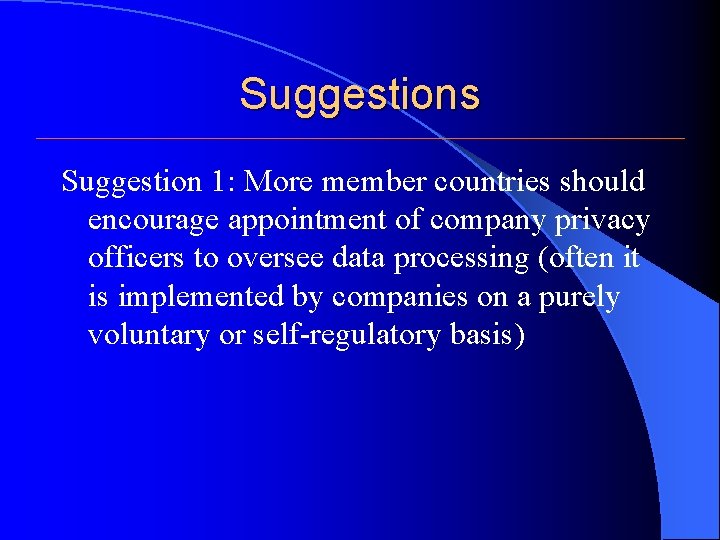 Suggestions Suggestion 1: More member countries should encourage appointment of company privacy officers to Suggestions Suggestion 1: More member countries should encourage appointment of company privacy officers to