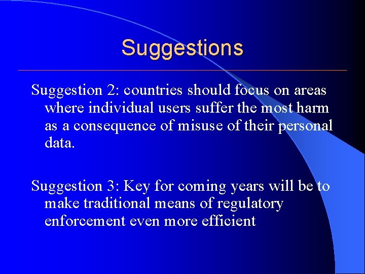 Suggestions Suggestion 2: countries should focus on areas where individual users suffer the most Suggestions Suggestion 2: countries should focus on areas where individual users suffer the most