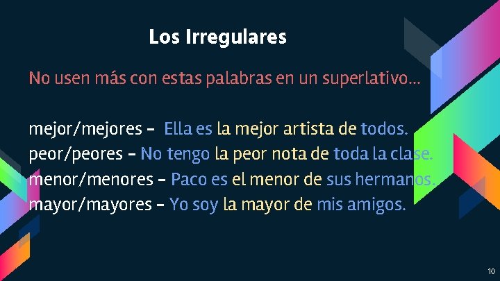 Los Irregulares No usen más con estas palabras en un superlativo. . . mejor/mejores Los Irregulares No usen más con estas palabras en un superlativo. . . mejor/mejores