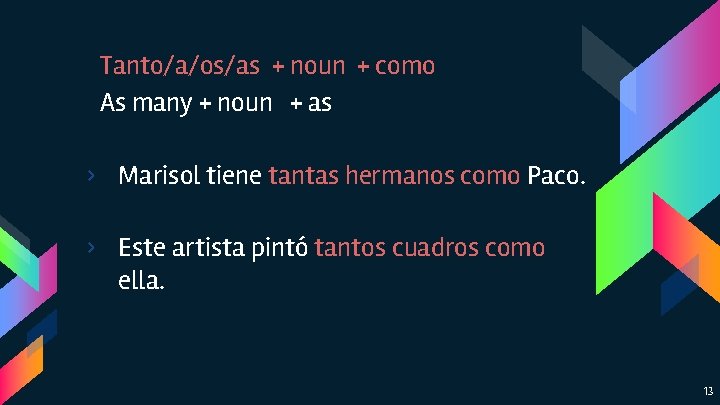 Tanto/a/os/as + noun + como As many + noun + as › Marisol tiene Tanto/a/os/as + noun + como As many + noun + as › Marisol tiene