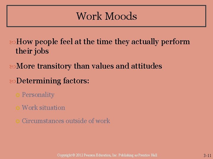 Work Moods How people feel at the time they actually perform their jobs More