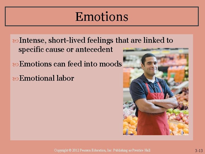 Emotions Intense, short-lived feelings that are linked to specific cause or antecedent Emotions can