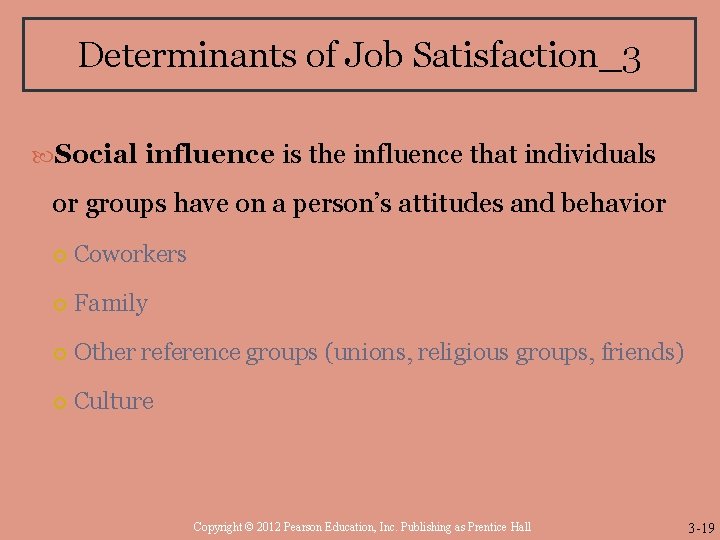 Determinants of Job Satisfaction_3 Social influence is the influence that individuals or groups have