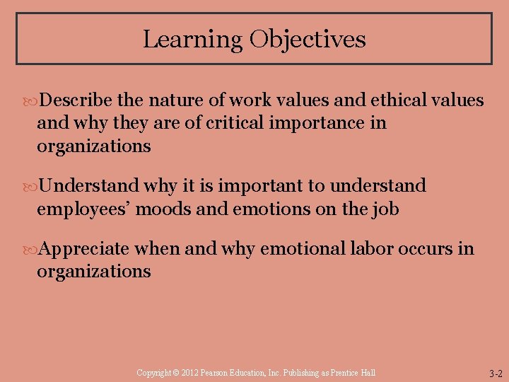 Learning Objectives Describe the nature of work values and ethical values and why they Learning Objectives Describe the nature of work values and ethical values and why they