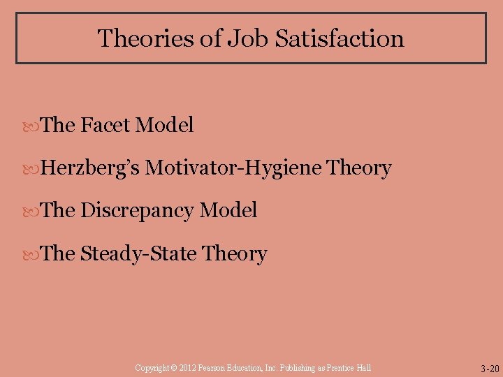 Theories of Job Satisfaction The Facet Model Herzberg’s Motivator-Hygiene Theory The Discrepancy Model The