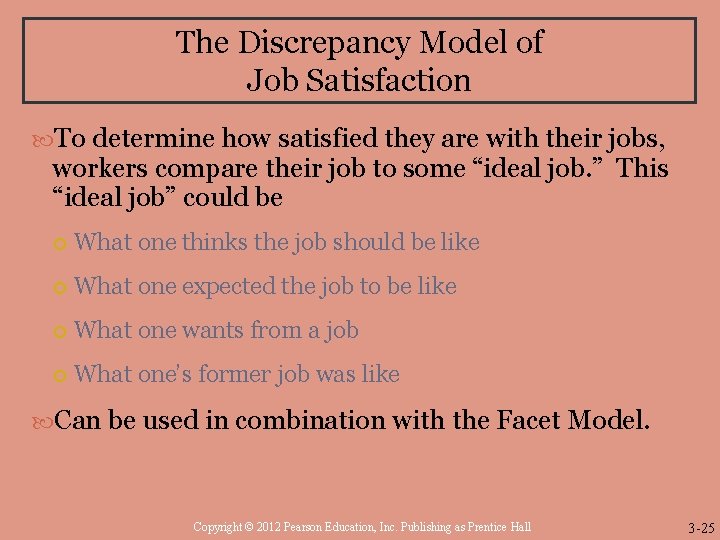 The Discrepancy Model of Job Satisfaction To determine how satisfied they are with their