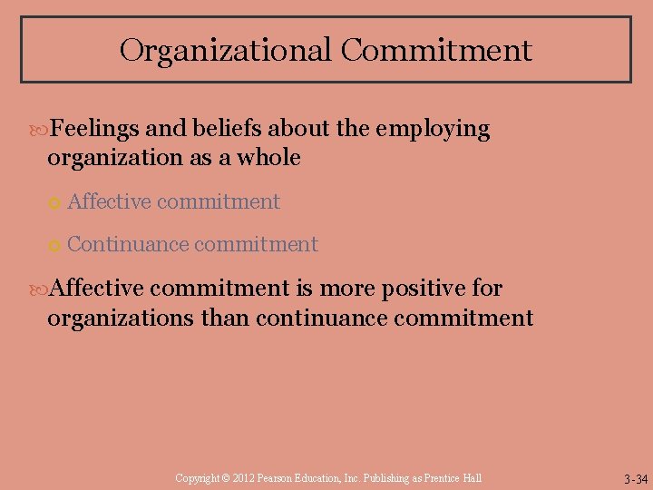 Organizational Commitment Feelings and beliefs about the employing organization as a whole Affective commitment