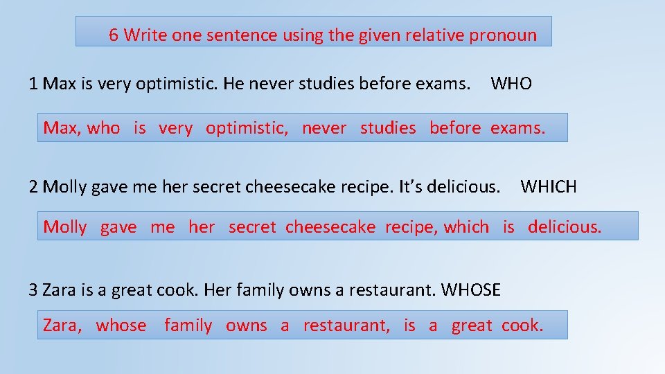 6 Write one sentence using the given relative pronoun 1 Max is very optimistic.