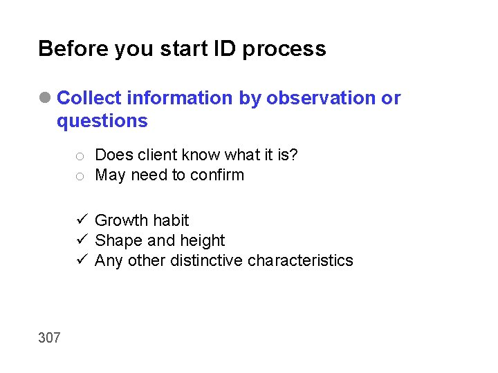 Before you start ID process l Collect information by observation or questions o Does