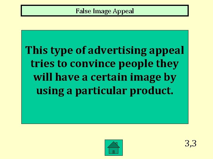 False Image Appeal This type of advertising appeal tries to convince people they will