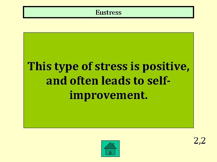 Eustress This type of stress is positive, and often leads to selfimprovement. 2, 2