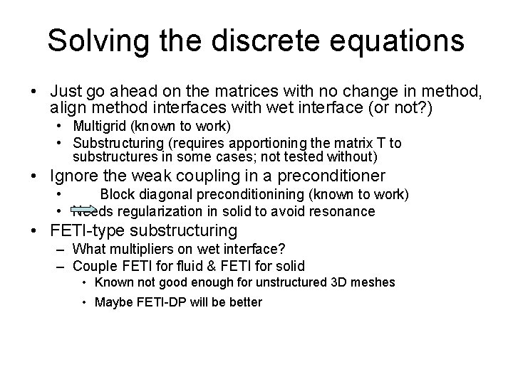 Solving the discrete equations • Just go ahead on the matrices with no change