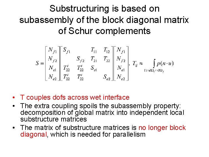 Substructuring is based on subassembly of the block diagonal matrix of Schur complements •