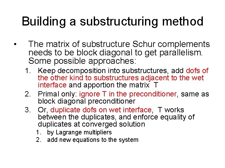 Building a substructuring method • The matrix of substructure Schur complements needs to be