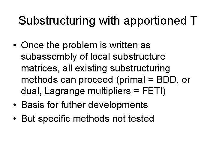 Substructuring with apportioned T • Once the problem is written as subassembly of local