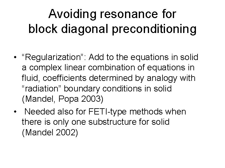 Avoiding resonance for block diagonal preconditioning • “Regularization”: Add to the equations in solid