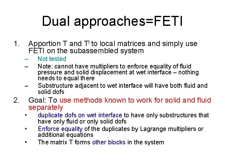 Dual approaches=FETI 1. Apportion T and Tt to local matrices and simply use FETI