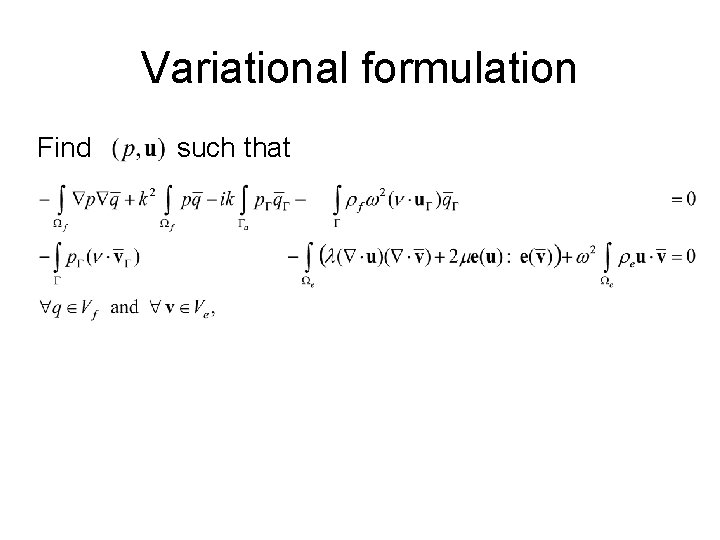 Variational formulation Find such that 