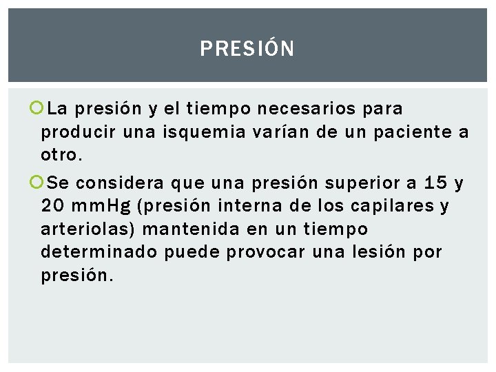 PRESIÓN La presión y el tiempo necesarios para producir una isquemia varían de un