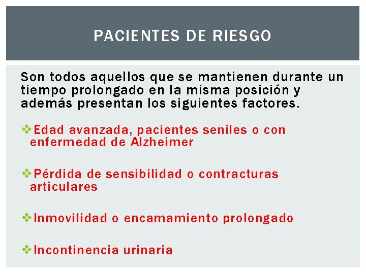 PACIENTES DE RIESGO Son todos aquellos que se mantienen durante un tiempo prolongado en