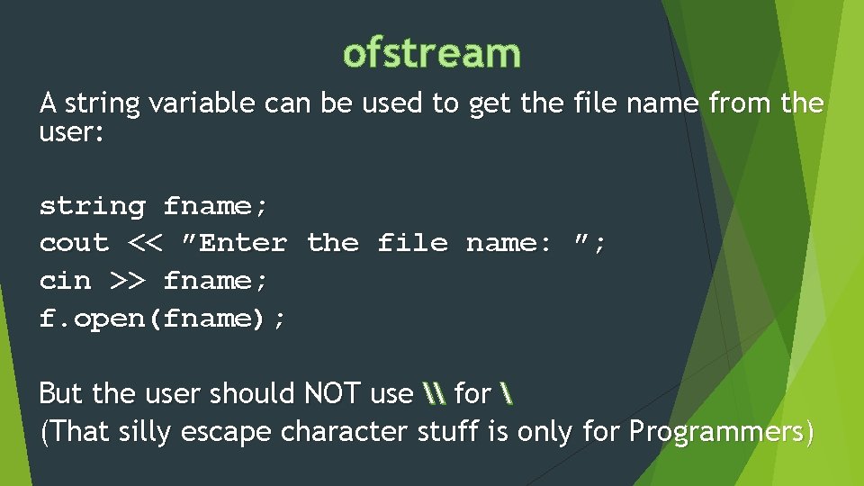 ofstream A string variable can be used to get the file name from the