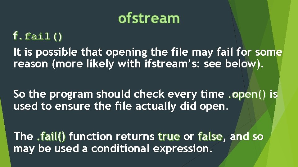 ofstream f. fail() It is possible that opening the file may fail for some