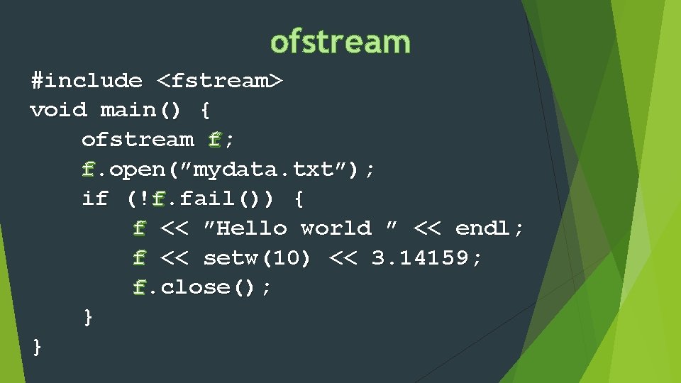 ofstream #include <fstream> void main() { ofstream f; f. open(”mydata. txt”); if (!f. fail())