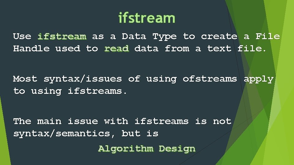 ifstream Use ifstream as a Data Type to create a File Handle used to