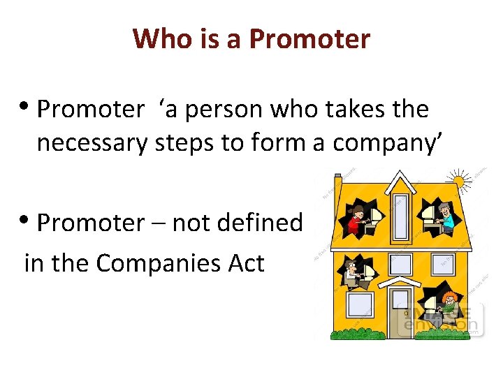 Who is a Promoter • Promoter ‘a person who takes the necessary steps to