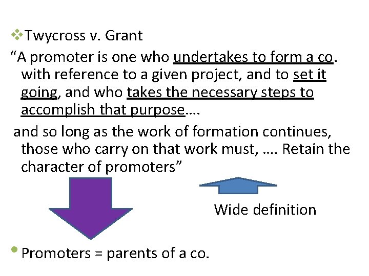 v. Twycross v. Grant “A promoter is one who undertakes to form a co.