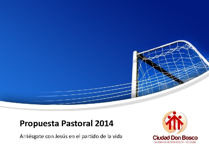 Propuesta Pastoral 2014 Arriésgate con Jesús en el partido de la vida 